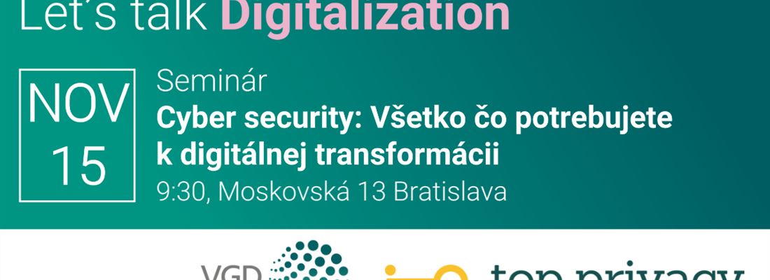 Seminár k Cyber security: Všetko čo potrebujete k digitálnej transformácií